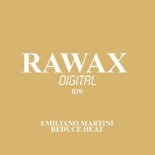 Emiliano Martini - Reduce Heat (Rawax)