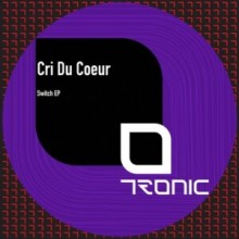 Cri Du Coeur - Switch EP (Tronic)