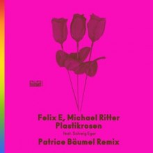 Felix E, Michael Ritter - Plastikrosen feat. Solveig Eger (Patrice Bäumel Remix) (Kiosk ID)