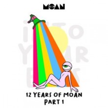 V.A. - 12 Years of Moan Part 1 (Moan)
