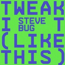Steve Bug - Tweak It (Like This) (Rejected)