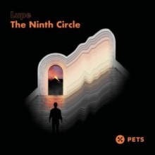 LUPE - The Ninth Circle EP (Pets)