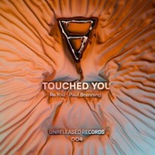 Re.you, Paul Brenning, RYPB - Touched You (Unreleased)
