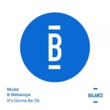 Modd, Metanoya - It's Gonna Be Okay (Balance Music)