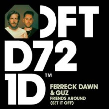 Ferreck Dawn, GUZ  - Friends Around (Set It Off) - Extended Mix (Defected)