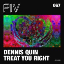 Dennis Quin, Cheshy - Treat You Right (PIV)